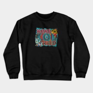 Mama Tried Crewneck Sweatshirt